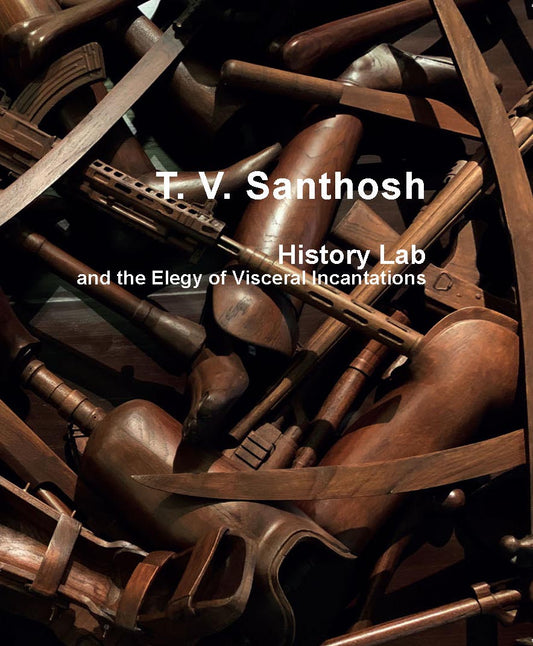 T. V. Santhosh | History Lab and the Elegy of Visceral Incantations